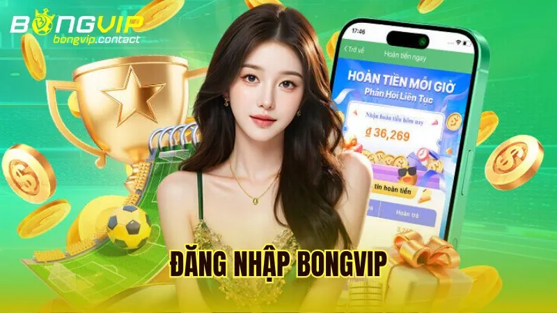 Hướng dẫn cách đăng nhập Bongvip an toàn và chuẩn xác