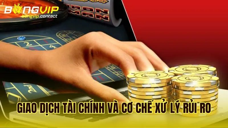 Quy định về giao dịch tài chính và cơ chế xử lý các rủi ro